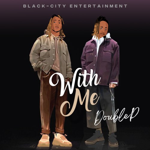 DoubleP – “With Me” 