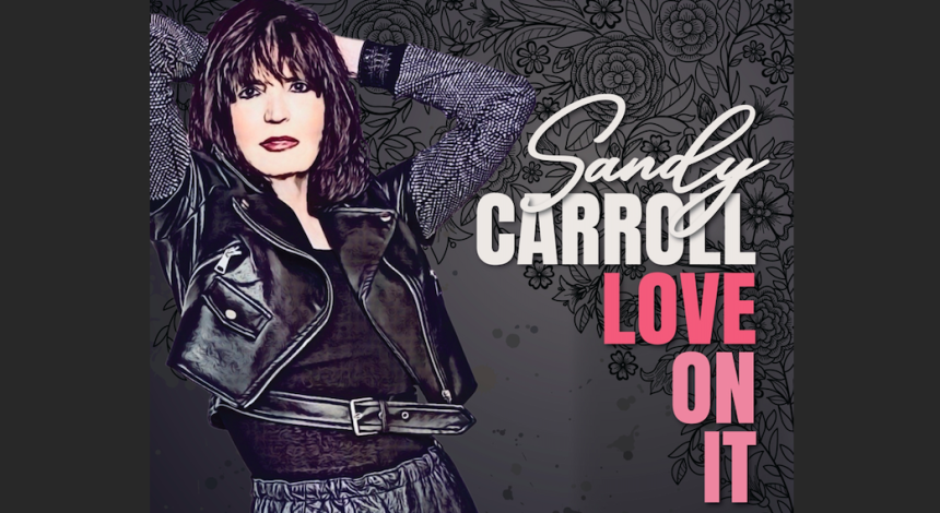 Sandy Carroll Premieres Title Song ‘Love On It’ Video – American Blues Scene