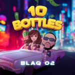 [Music] Blaq O2 – 10 Bottles » Naijaloaded