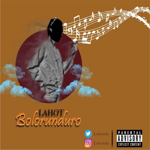 Lahot Is Out With A New Tune Tagged “Bolorunduro“