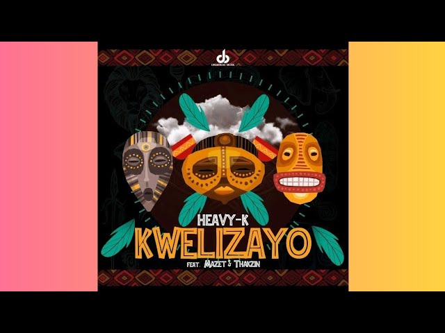 Heavy-K – “Kwelizayo” ft. Mazet & Thakzin