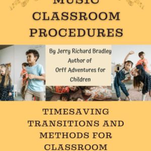 Elementary Music Classroom Procedures: Timesaving Transitions and Methods for Music Classroom Management