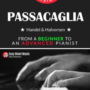 Passacaglia – Handel & Halvorsen 5 Versions I From a Beginner to an Advanced Pianist: Easy / Medium / Original Sheet Music for Students Kids Adults I Piano Duet I Video Tutorials