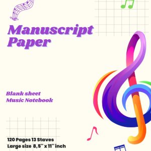 Manuscript Paper Blank sheet Music Notebook 120 Pages 13 Staves per Page Large size 8,5” x 11” inch: Blank Music Staff Paper Book