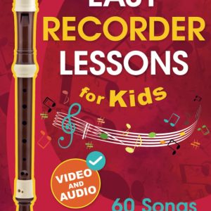 Easy Recorder Lessons for Kids + Video and Audio: Beginner Recorder for Children and Teens with 60 Songs. First Book Step by Step