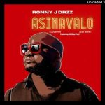 Ronny J Drizz, Just Bheki & Cloud9ne – “Asinavalo” ft. Afriikan Papi