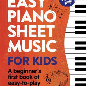 Easy Piano Sheet Music for Kids: A Beginners First Book of Easy to Play Classics | 40 Songs (Beginner Piano Books for Children)