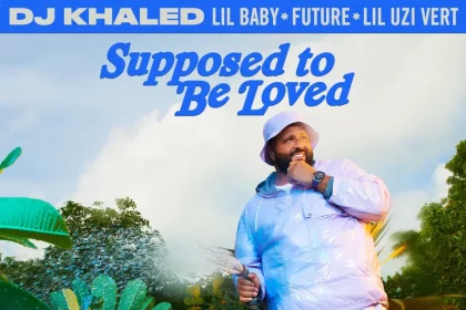 DJ Khaled – Supposed To Be Loved Lyrics Ft Lil Baby, Future & Lil Uzi Vert