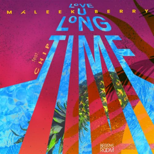 [Lyrics] Maleek Berry – “Love U Long Time” ft. Chip