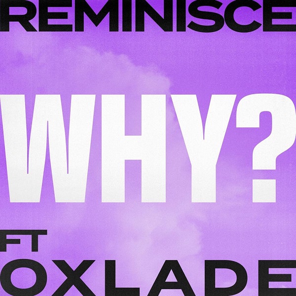 Reminisce Ft. Oxlade – Why? MP3 DOWNLOAD » Naijaloaded