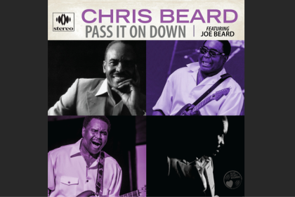 Chris Beard Premieres Heartfelt Title Track ‘Pass It On Down’ Ft. Joe Beard – American Blues Scene