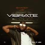 Shaddy Jay – “Vibrate”