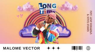 Malome Vector – “Long Time” ft. Ntate Stunna & Lizwi Wokuqala