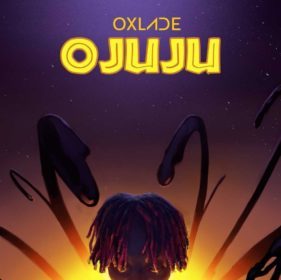 [Lyric] Oxlade – “Ojuju LYRICS”