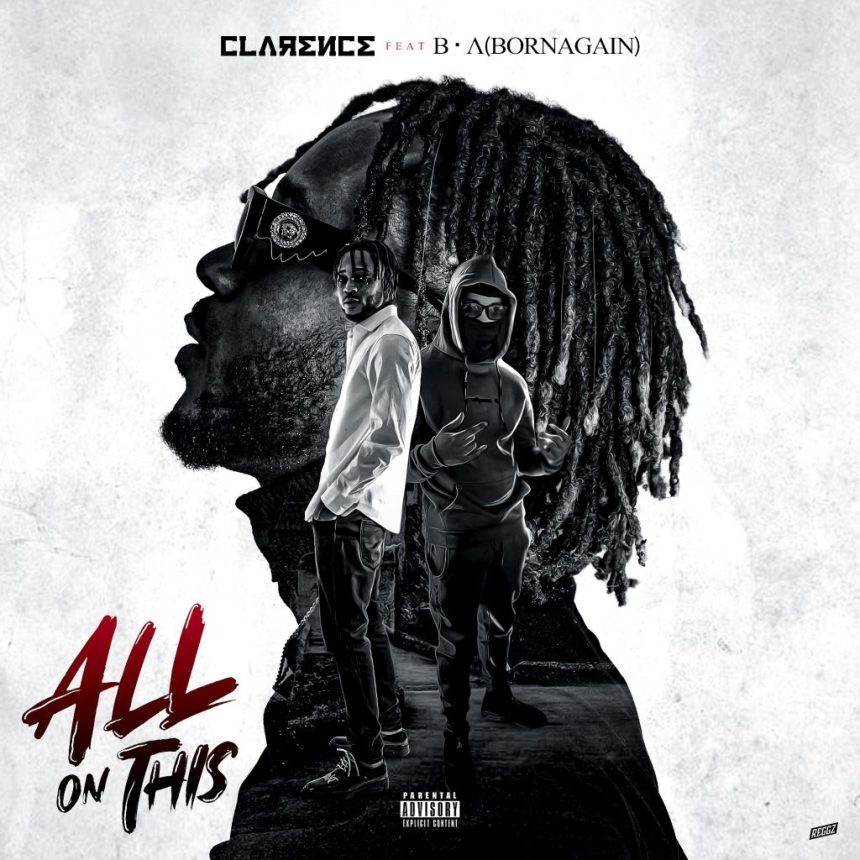 Clarence – All On This ft. B.A