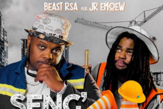 Beast RSA – “Seng Sebenzile” ft. Jr Emoew