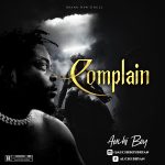 Auchi Boy – “Complain”