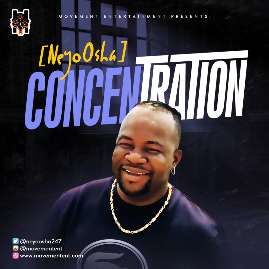 NeyoOsha – “Concentration”