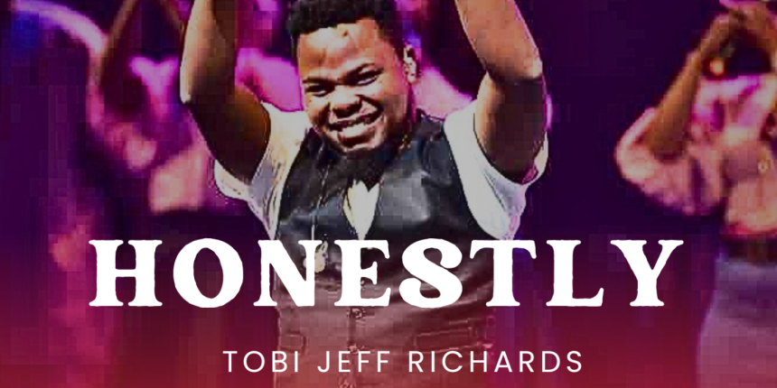 Tobi Jeff Richards releases new praise single, “Honestly”