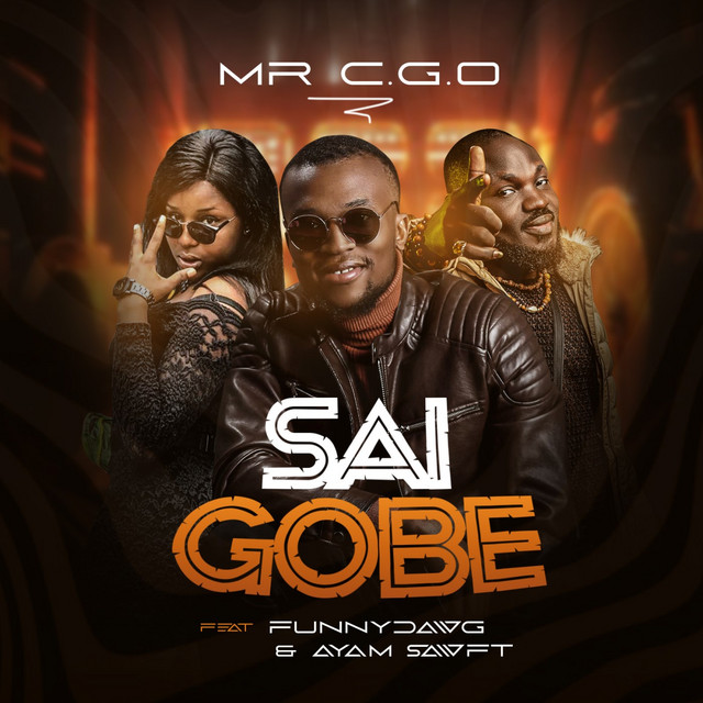 Mr. C.G.O – Sai Gobe feat. Funny Dawg & Ayam Sawft