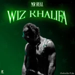 Mr Real – Wiz Khalifa » Naijaloaded