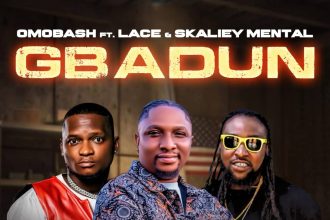 Omobash – “Gbadun” ft. Lace & Skaliey Mental