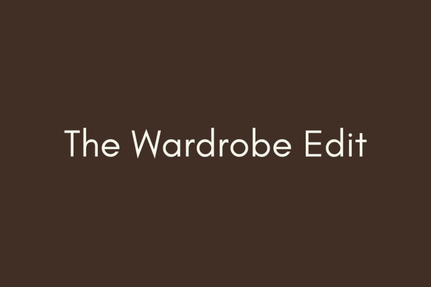 Welcome To ‘The Wardrobe Edit’ & My Substack Recommendations – The Anna Edit