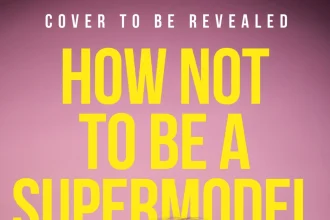 How Not To Be A Supermodel